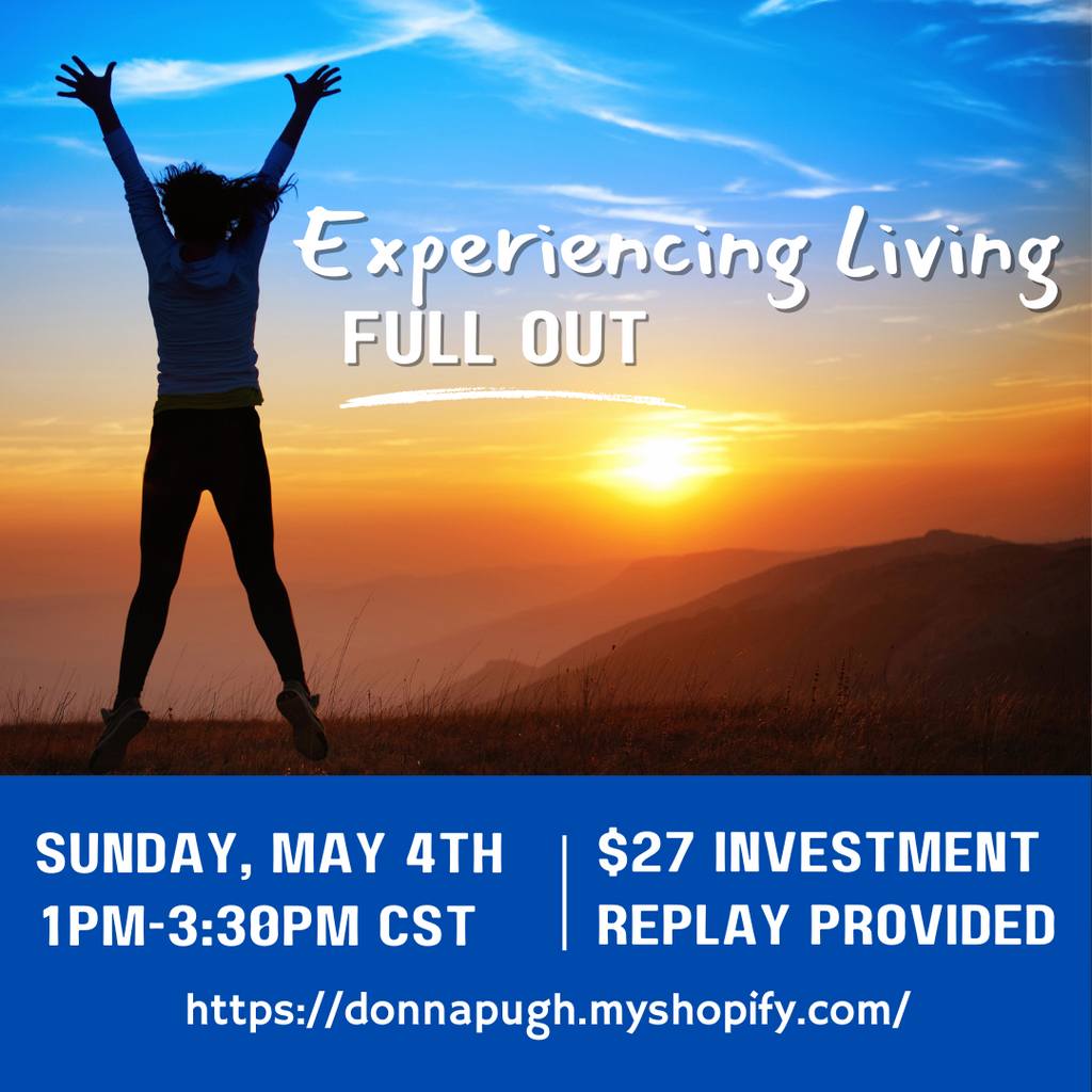 May 4th: Experiencing Living FULL OUT